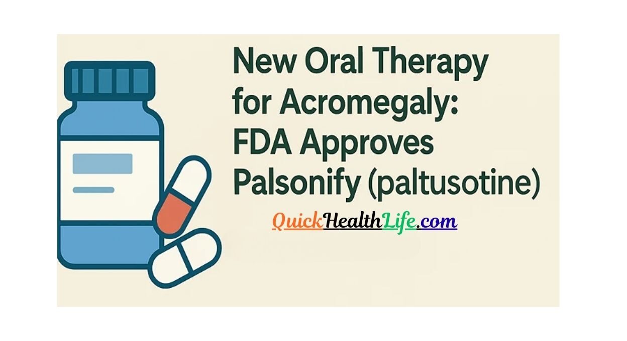 Palsonify, FDA approves Palsonify, paltusotine acromegaly, acromegaly oral therapy, , once-daily oral treatment for acromegaly, acromegaly drug approval news, new treatments for acromegaly 2025, Palsonify drug price, Palsonify side effects, acromegaly management oral pill, Palsonify vs injectables, acromegaly therapeutic options, IGF-1 control paltusotine, safety of paltusotine